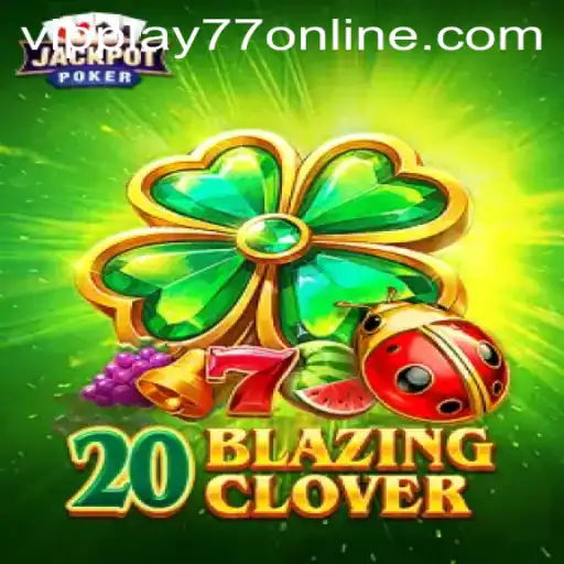 Explore the Exciting World of 20BlazingClover: A Comprehensive Guide